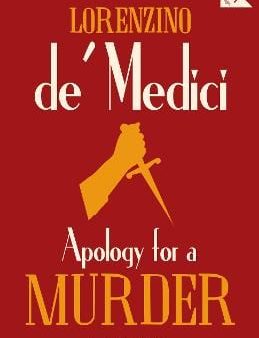 Lorenzino De Medici: Apology for a Murder [2019] paperback For Cheap