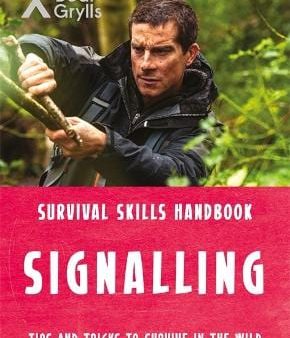 Bear Grylls: Bear Grylls Survival Skills: Signalling [2017] paperback Discount